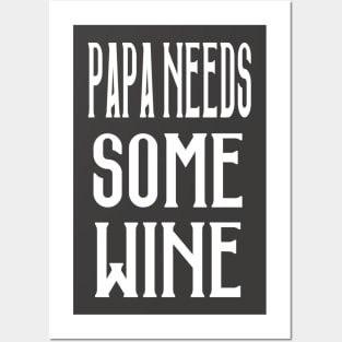 Papa Needs Some Wine Posters and Art